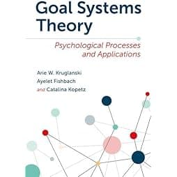 Goal Systems Theory: Psychological Processes and Applications