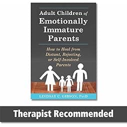 Adult Children of Emotionally Immature Parents: How to Heal from Distant, Rejecting, or Self-Involved Parents 