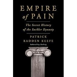 Empire of Pain: The Secret History of the Sackler Dynasty