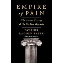 Empire of Pain: The Secret History of the Sackler Dynasty