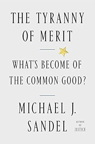 The Tyranny of Merit: What's Become of the Common Good?  cover