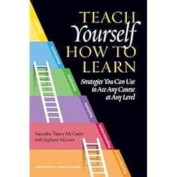 Teach Yourself How to Learn: Strategies You Can Use to Ace Any Course at Any Level
