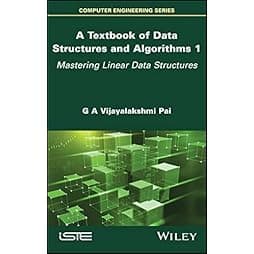 A Textbook of Data Structures and Algorithms, Volume 1: Mastering Linear Data Structures (Textbook of Data Structures and Algorithms, 1) 