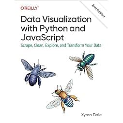 Data Visualization with Python and JavaScript: Scrape, Clean, Explore, and Transform Your Data 