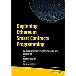 Beginning Ethereum Smart Contracts Programming: With Examples in Python, Solidity, and JavaScript 