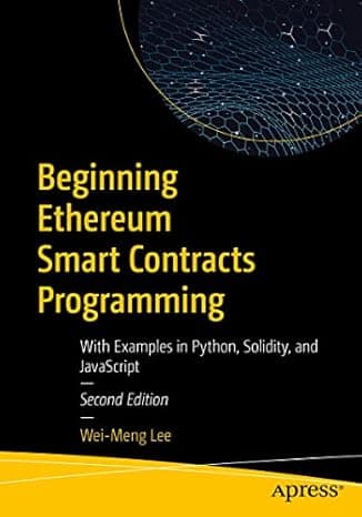 Beginning Ethereum Smart Contracts Programming: With Examples in Python, Solidity, and JavaScript  cover