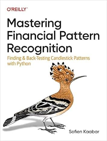 Mastering Financial Pattern Recognition: Finding and Back-Testing Candlestick Patterns with Python  cover