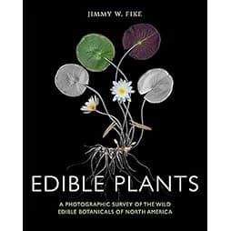 Edible Plants: A Photographic Survey of the Wild Edible Botanicals of North America 