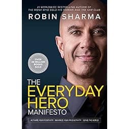 The Everyday Hero Manifesto: Activate Your Positivity, Maximize Your Productivity, Serve The World 