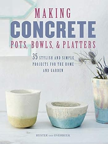 Making Concrete Pots, Bowls, and Platters: 35 stylish and simple projects for the home and garden  cover