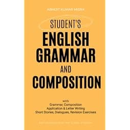 Student's English Grammar & Composition: Application & Letter Writing, Short Stories, Dialogues & Exercises for Practices 