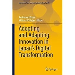 Adopting and Adapting Innovation in Japan's Digital Transformation (Economics, Law, and Institutions in Asia Pacific) 