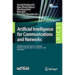 Artificial Intelligence for Communications and Networks: 4th EAI International Conference, AICON 2022, Hiroshima, Japan, November 30 - December 1, ... and Telecommunications Engineering, 477) 