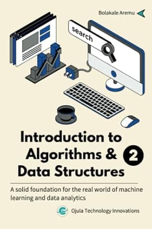 Introduction to Algorithms & Data Structures 2: A solid foundation for the real world of machine learning and data analytics cover