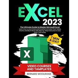 EXCEL 2023: The Ultimate Guide to Master Microsoft Excel | Learn How to Use Simple and Powerful Formulas, Pivot Tables, Charts, and Much More with Step-by-Step Instruction in Less than 7 min a Day