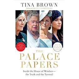 The Palace Papers: Inside the House of Windsor--the Truth and the Turmoil