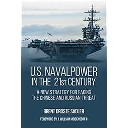 U.s. Naval Power in the 21st Century: A New Strategy for Facing the Chinese and Russian Threat 