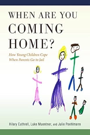 When Are You Coming Home?: How Young Children Cope When Parents Go to Jail (Critical Issues in Crime and Society)  cover