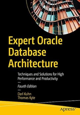 Expert Oracle Database Architecture: Techniques and Solutions for High Performance and Productivity  cover