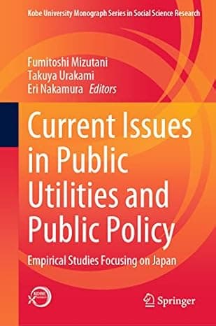 Current Issues in Public Utilities and Public Policy: Empirical Studies Focusing on Japan (Kobe University Monograph Series in Social Science Research)  cover