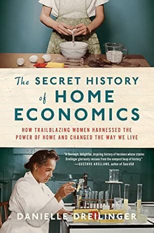 The Secret History of Home Economics: How Trailblazing Women Harnessed the Power of Home and Changed the Way We Live cover