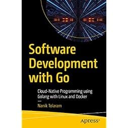 Software Development with Go: Cloud-Native Programming using Golang with Linux and Docker