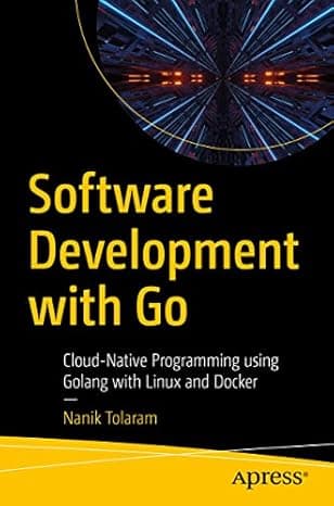 Software Development with Go: Cloud-Native Programming using Golang with Linux and Docker cover