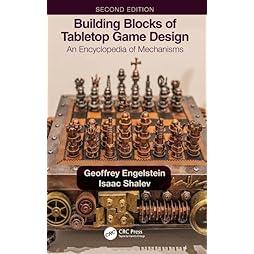 Building Blocks of Tabletop Game Design: An Encyclopedia of Mechanisms 