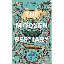 The Modern Bestiary: A Curated Collection of Wondrous Wildlife 