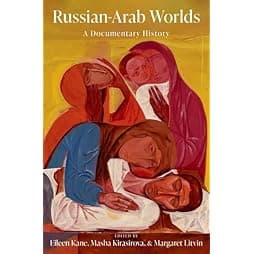 Russian-Arab Worlds: A Documentary History