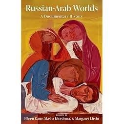 Russian-Arab Worlds: A Documentary History
