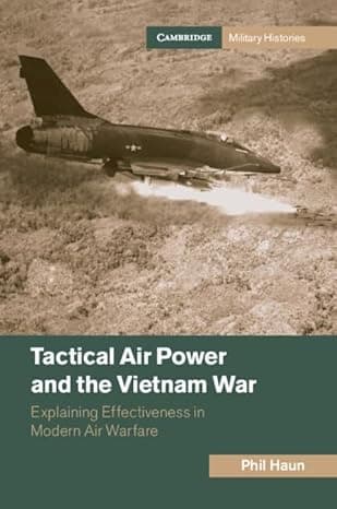 Tactical Air Power and the Vietnam War: Explaining Effectiveness in Modern Air Warfare (Cambridge Military Histories) cover
