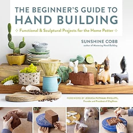 The Beginner's Guide to Hand Building: Functional and Sculptural Projects for the Home Potter (Essential Ceramics Skills, 2)  cover