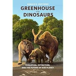 Greenhouse of the Dinosaurs: Evolution, Extinction, and the Future of Our Planet 