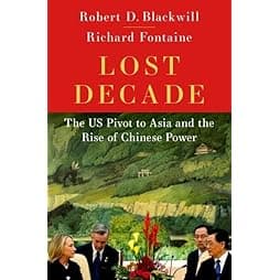 Lost Decade: The US Pivot to Asia and the Rise of Chinese Power