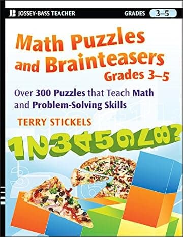 Math Puzzles and Brainteasers, Grades 3-5: Over 300 Puzzles that Teach Math and Problem-Solving Skills 1st Edition cover