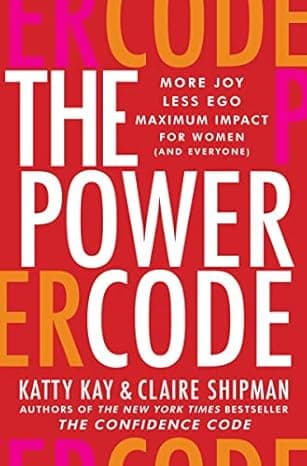 The Power Code: More Joy. Less Ego. Maximum Impact for Women (and Everyone).  cover