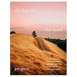 The Lay of the Land: A Self-Taught Photographer's Journey to Find Faith, Love, and Happiness 