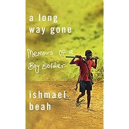 A Long Way Gone: Memoirs of a Boy Soldier