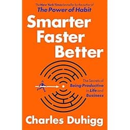 Smarter Faster Better: The Secrets of Being Productive in Life and Business