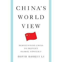 China's World View: Demystifying China to Prevent Global Conflict
