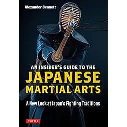 An Insider's Guide to the Japanese Martial Arts: A New Look at Japan's Fighting Traditions 