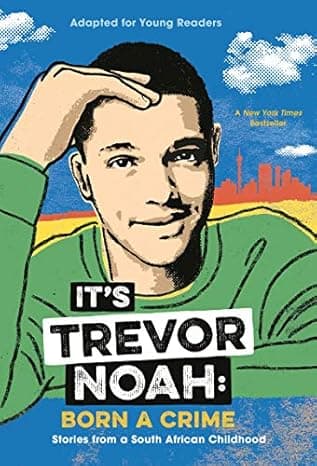 It's Trevor Noah: Born a Crime: Stories from a South African Childhood (Adapted for Young Readers)  cover