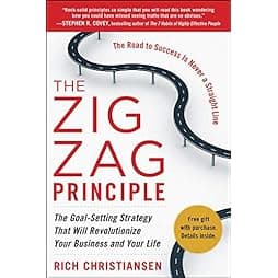 The Zigzag Principle: The Goal Setting Strategy that will Revolutionize Your Business and Your Life 