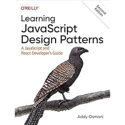 Learning JavaScript Design Patterns: A JavaScript and React Developer's Guide 