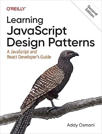 Learning JavaScript Design Patterns: A JavaScript and React Developer's Guide  cover