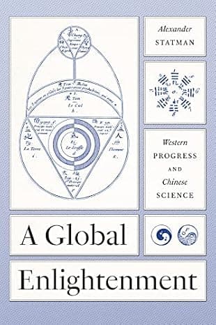 A Global Enlightenment: Western Progress and Chinese Science (The Life of Ideas)  cover
