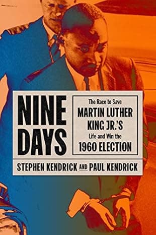 Nine Days: The Race to Save Martin Luther King Jr.'s Life and Win the 1960 Election cover