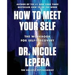 How to Meet Your Self: The Workbook for Self-Discovery 