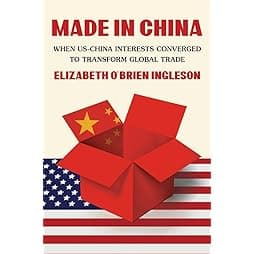 Made in China: When US-China Interests Converged to Transform Global Trade 